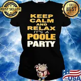 Keep Calm It's A Poole Party Adult Shirt Ladies tee