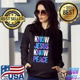 Know Jesus Know Peace Shirt Hoodie