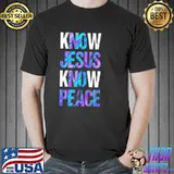 Know Jesus Know Peace Shirt