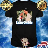 Lean On Me Shirt