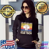 Let this old lady Show you how to be a Rad Tech s Hoodie