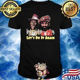 Let's Do It Again shirt