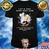 Let's See Who You Are Shirt
