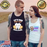 Let's Taco Bout Dental Hygiene Tacos T-Shirt Tank Top