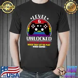 Level 6 unclocked i love my parents when they let me play video games vintage T-Shirt