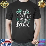 Life is better at the lake pontoon sail boating and fishing shirt