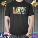 Life Is Full Of Important Choices - Golf Shirt