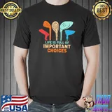 Life Is Full Of Important Choices - Love Golf Shirt