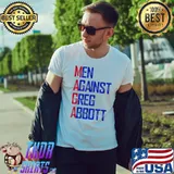 Men Against Greg Abbott T-Shirt