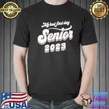 My last first day Class of 2023 Shirt