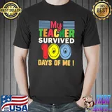 My Teacher survived 100 days of me T-Shirt