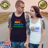 My Tummy Hurts And I'm Mad At The Government T-Shirt Tank Top