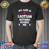 My Wife Is Laotian Nothing Scares Me T-Shirt