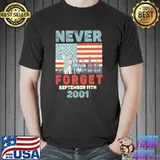 Never forget september 11th 2001 america flag shirt