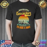 Never Mess With A Geocacher We Know Best Place To Hide Body Vintage Sunset T-Shirt