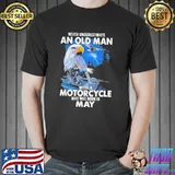Never Underestimate An Old Man With A Motorycle Who Was Born In May Shirt