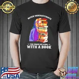 Never Underestimate The Power Of a Girl With A Book Shirt