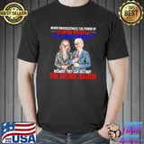 Never Underestimate The Power Of Stupid People In Large Groups Biden Shirt