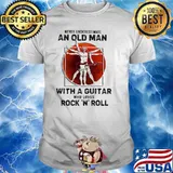 Never Understimate An Old Man With A Guitar Who Loves Rock 'N' Roll Shirt