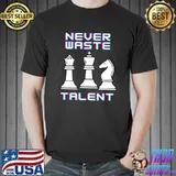 Never Waste Chess Strategist Leadership Talent T-Shirt