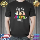 Oh for peeps sake cute funny easter bunny lover shortsleeve shirt