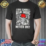 Old School Out Law Truckers Never Die Skull Shirt