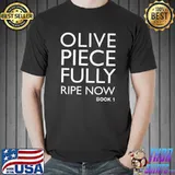 Olive Piece Fully Ripe Now T-Shirt