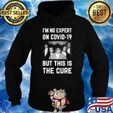 Original - I'm No Expert On Covid-19 But This Is The Cure Essential T-Shirt Hoodie