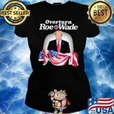 Overturn Roe v. Wade trump Shirt Ladies tee
