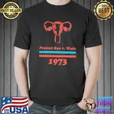 Protect Roe v. Wade 1973 Uterus Shirt