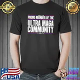 Proud Member Of The Ultra Maga Community Shirt