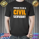 Proud to be a civil servant shirt