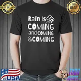 Rain is coming shirt
