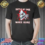 Rattle My Cage Make Sure Skull Shirt