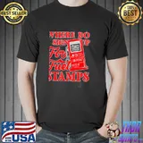Red text where do I sign up for fuel stamps shirt
