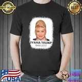Rip ivana Trump 1949 2022 shirt