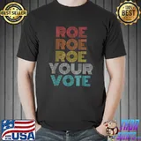 Roe Your Vote Pro Choice Women's Rights T-Shirt