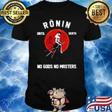 Roronoa zoro ronin until death no gods no masters shirt