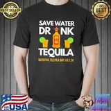 Save water drink tequila national tequila day shirt