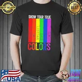 Show Your True Color LGBT Shirt