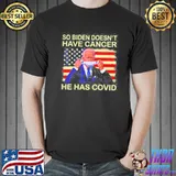 So Biden doesn't have cancer he has covid flag pandemic shirt