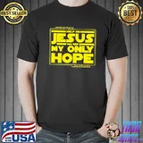 Spiritual Warfare jesus you are my only hope shirt