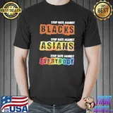 Stop hate against blacks against asians and everybody shortsleeve shirt