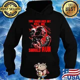 That Which Does Not Kill Me Should Run Star Wars Shirt Hoodie