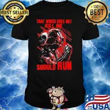 That Which Does Not Kill Me Should Run Star Wars Shirt
