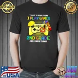 That's What I Do I Play Games 2nd Grade And I Know Things T-Shirt