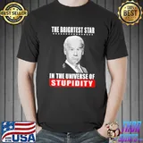 The brightest star in the universe of stupidity biden shirt