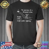 The journey of a thousand miles begins with a single spider sighting T-Shirt