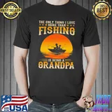 The only thing I love more than fishing is being a grandpa Shirt