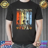 The only thing I love more than hiking is being a papa Shirt